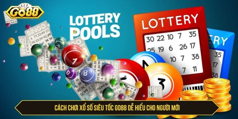 Kinh Nghiệm Cá Cược Xổ Số Siêu Tốc GO88 Tăng Tỷ Lệ Thắng Lớn Hướng dẫn chơi xổ số siêu tốc GO88 cho người mới