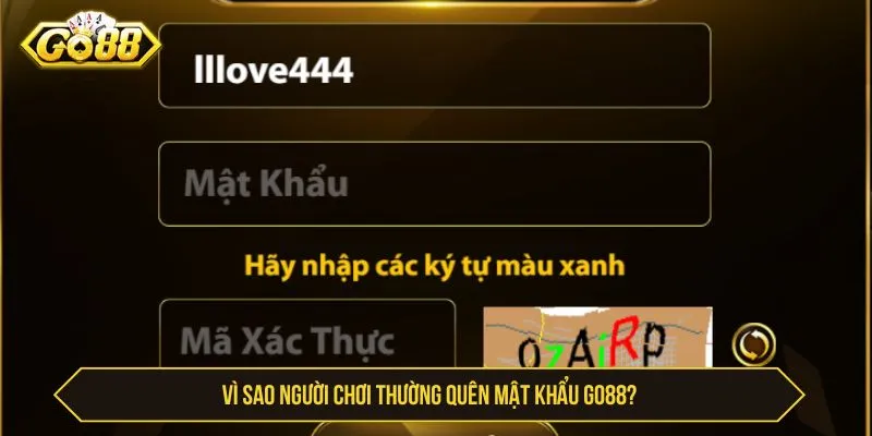 Quên Mật Khẩu GO88: Khôi Phục Nhanh, Đăng Nhập Trong 1 Phút Vì sao người chơi thường quên mật khẩu GO88?